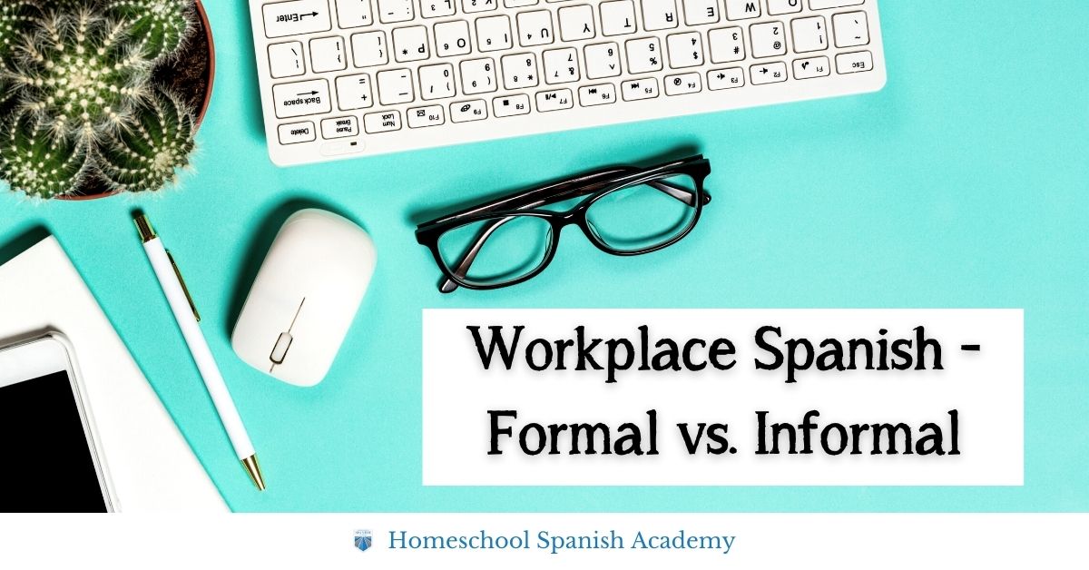 Workplace Spanish Formal Vs Informal Which One Should You Use