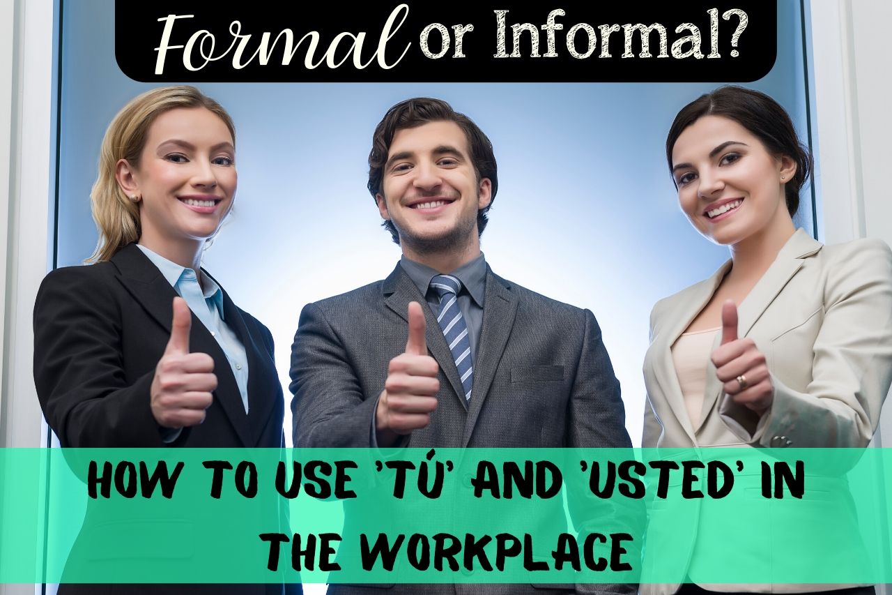 Working Spanish Formal Vs Informal Which One Should You Use