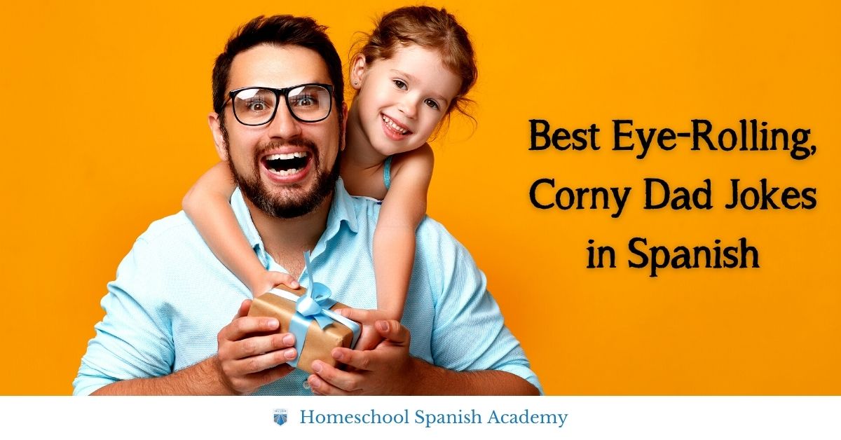 Best Eye-Rolling, Corny Dad Jokes in Spanish for Funny Bilingual Dads