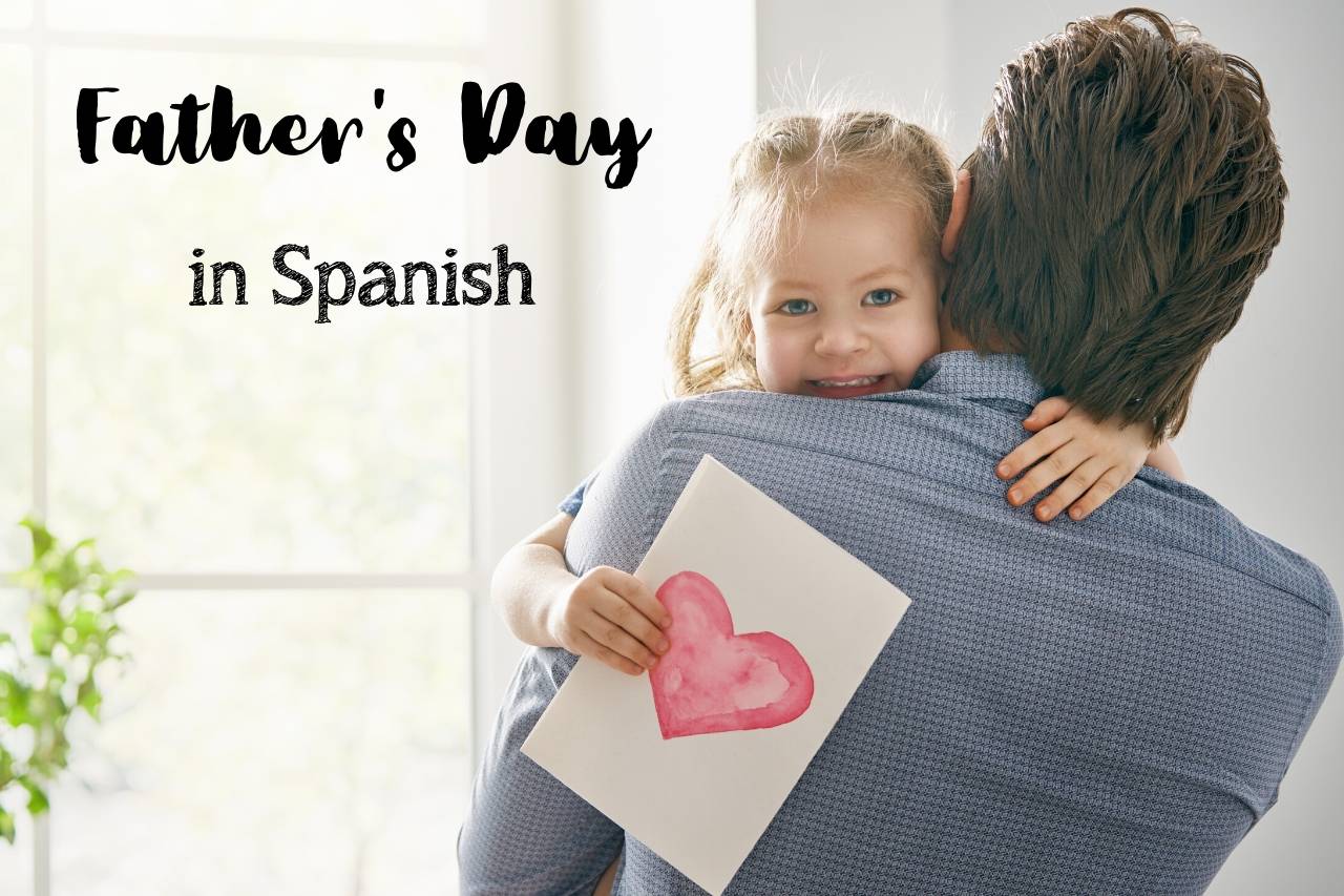 Father's Day in Spanish-Speaking Countries: Celebrating el Día del Padre