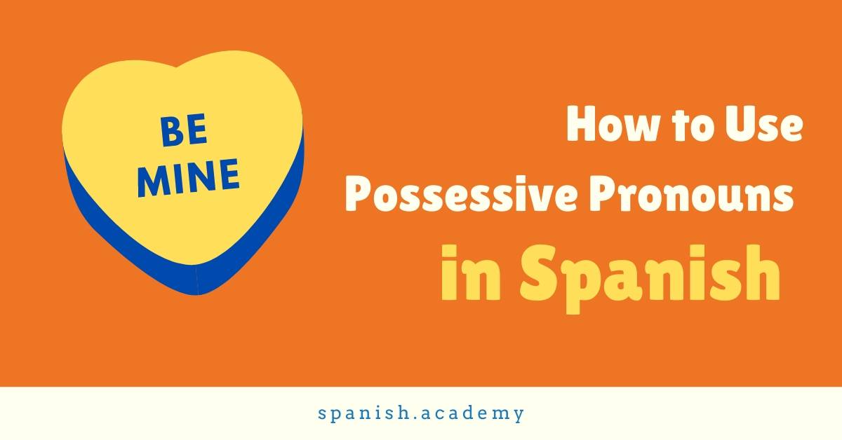 how-to-use-possessive-pronouns-in-spanish-to-express-ownership