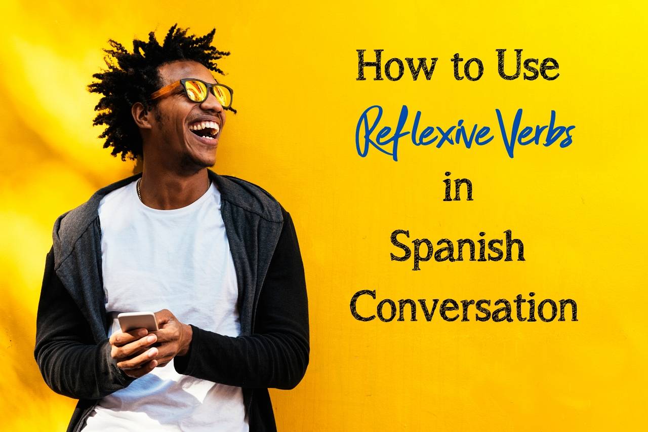 how-to-use-reflexive-verbs-in-spanish-conversation
