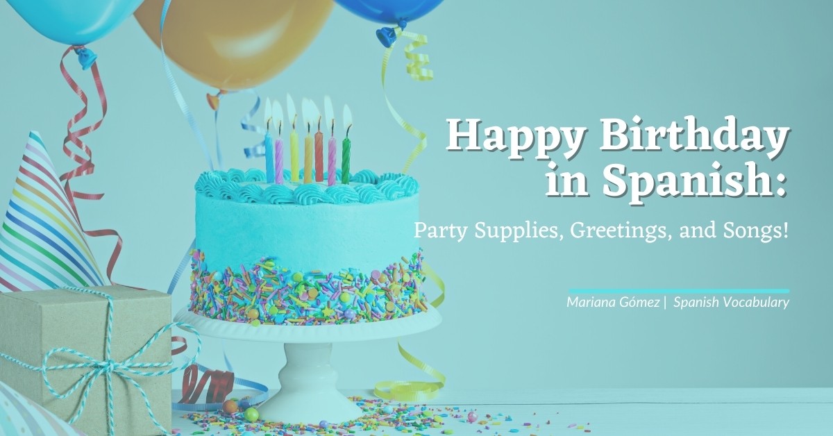 Happy Birthday in Spanish: Party Supplies, Greetings, and Songs!