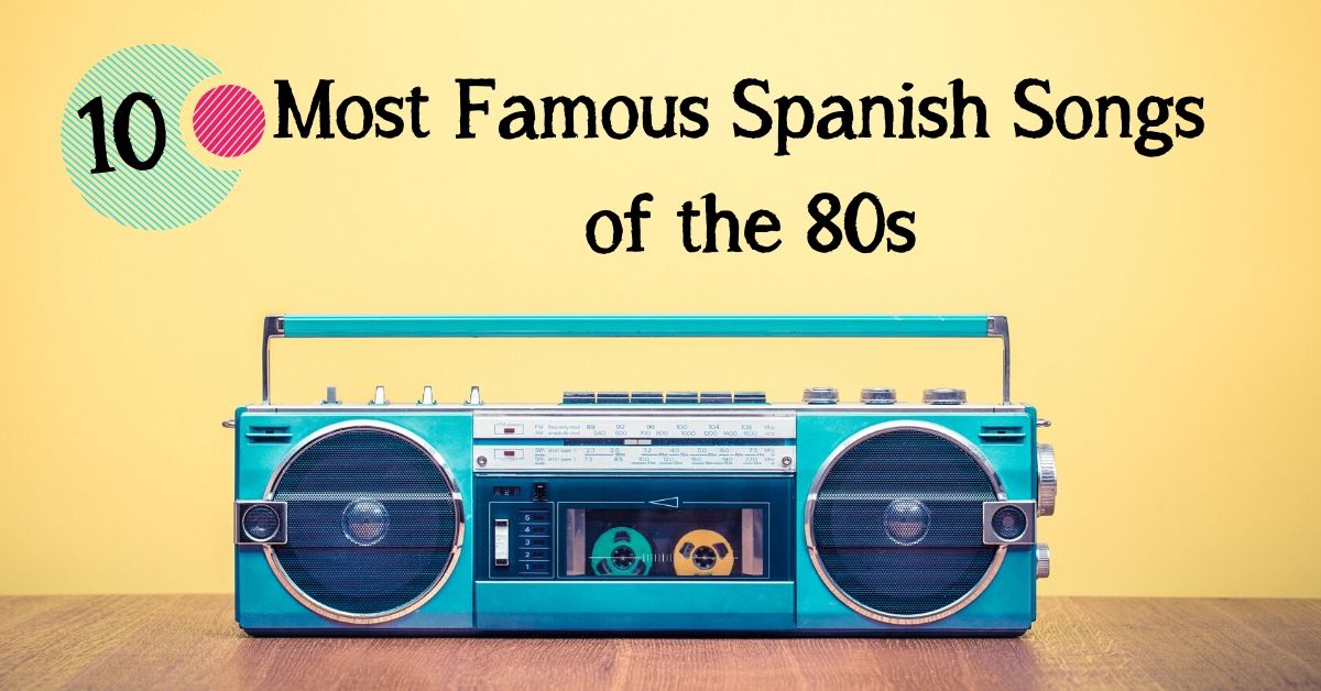 10 Most Famous Spanish Songs Of The 80s With Lyrics Pdf
