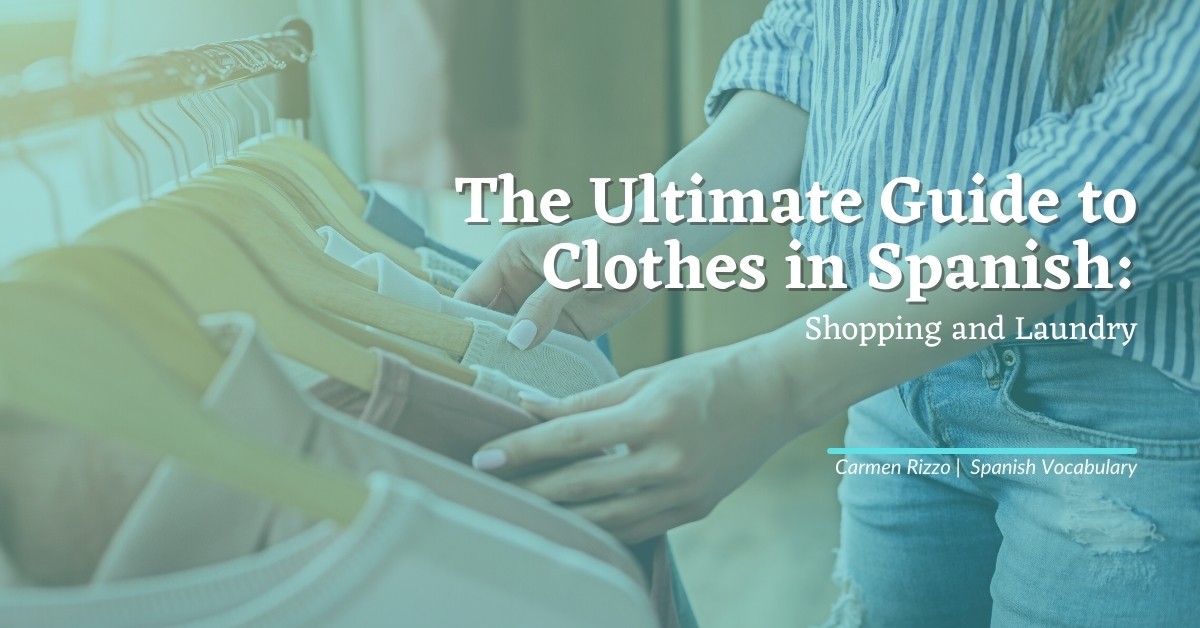 The Ultimate Guide to Clothes in Spanish Shopping and Laundry with