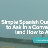 50 Simple Spanish Questions To Ask in a Conversation (and How To Answer)