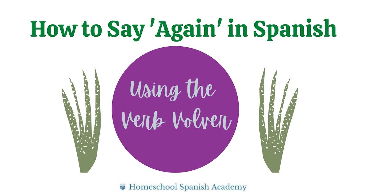 How to Say 'Again' in Spanish Using the Verb 'Volver