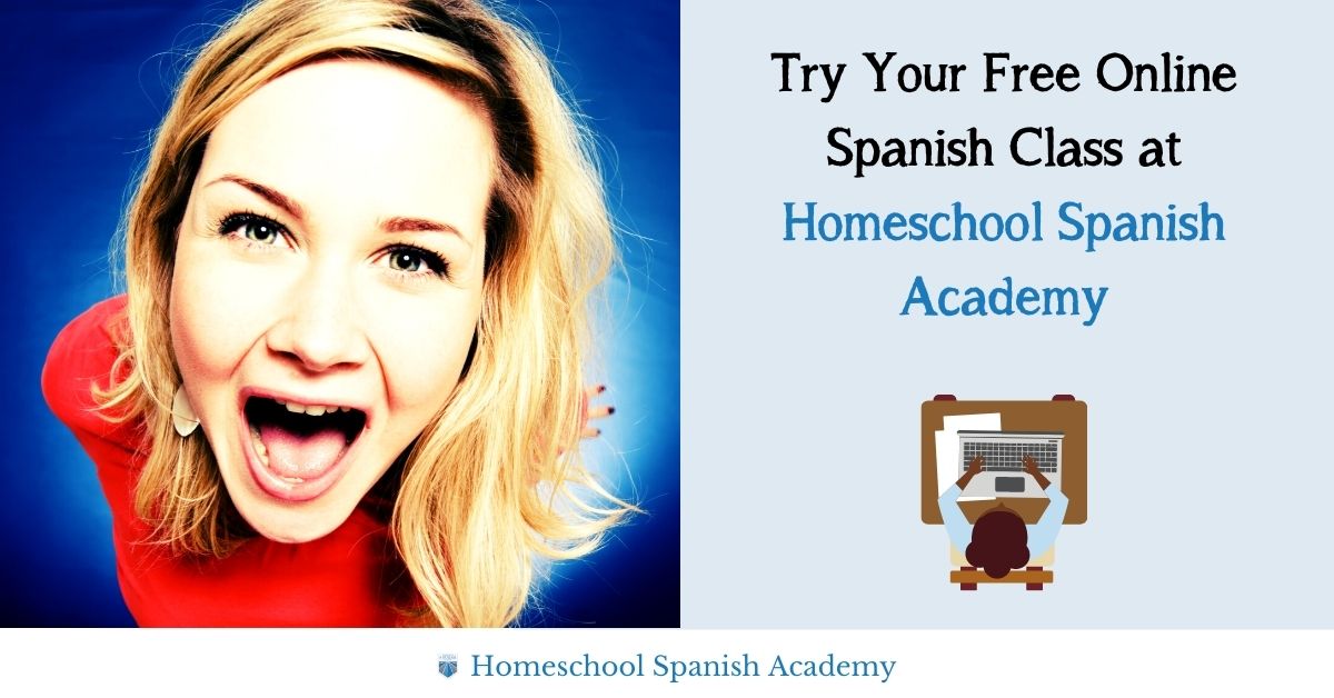 Try Your Free Online Spanish Class At Homeschool Spanish Academy