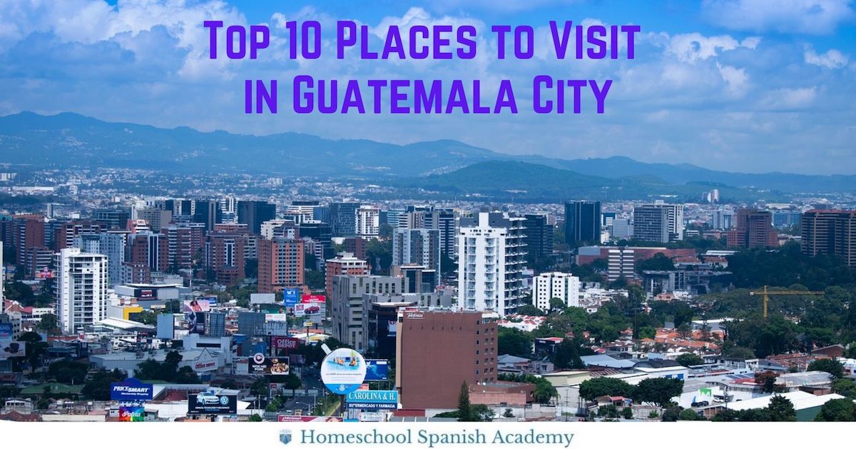 Top 10 Places to Visit in Guatemala City, Guatemala