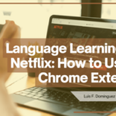 Language Learning with Netflix: How to Use the Chrome Extension