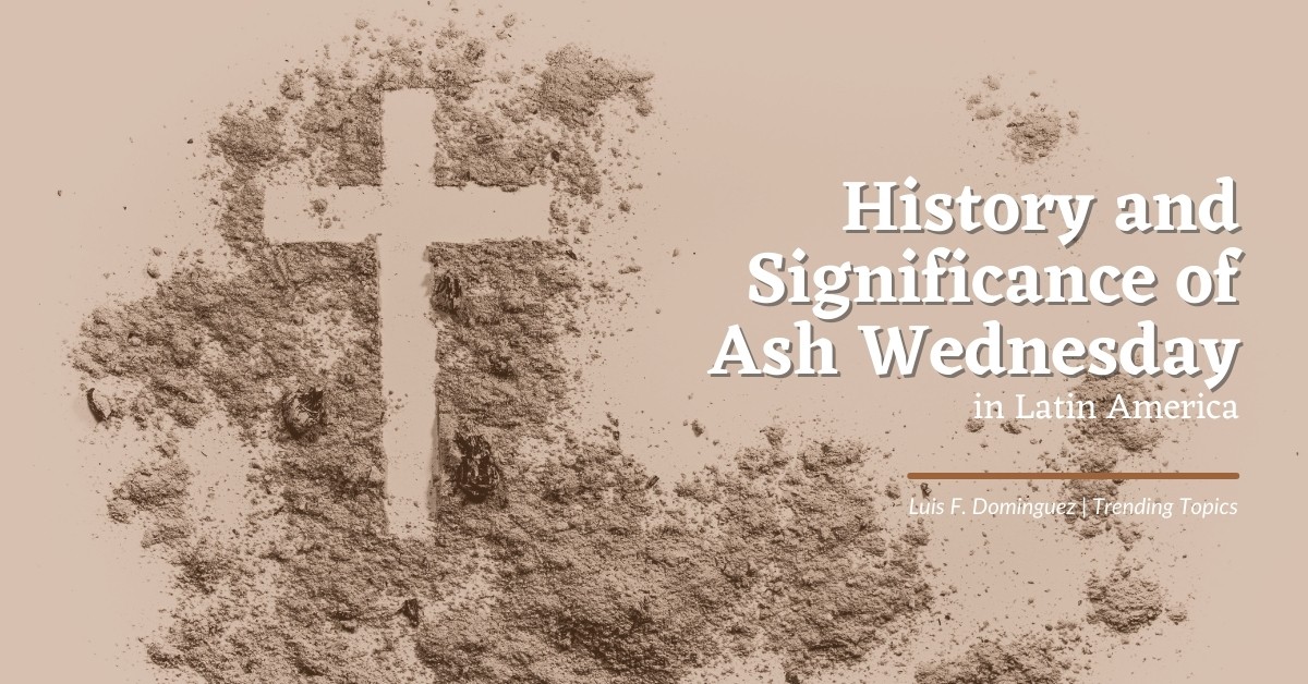 History and Significance of Ash Wednesday in Latin America
