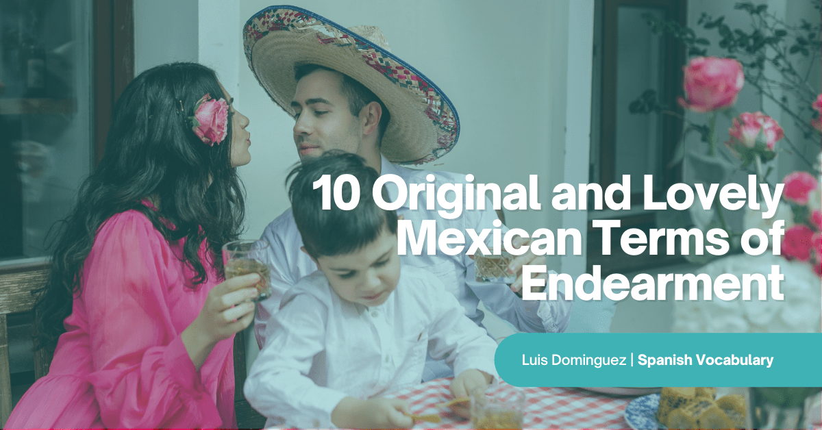 10 Original and Lovely Mexican Terms of Endearment