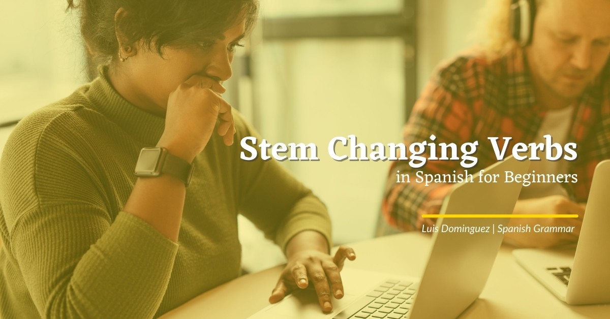 stem-changing-verbs-in-spanish-for-beginners
