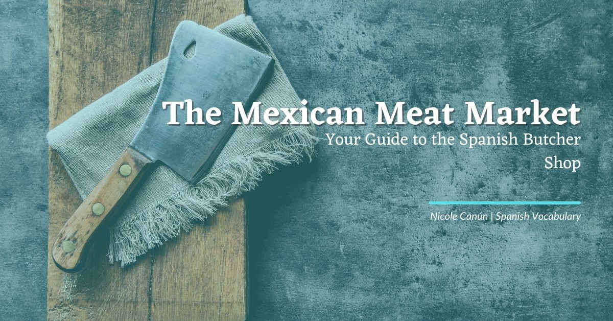 https://www.spanish.academy/wp-content/uploads/2021/03/The-Mexican-Meat-Market_-Your-Guide-to-the-Spanish-Butcher-Shop-Featured-Image.jpg