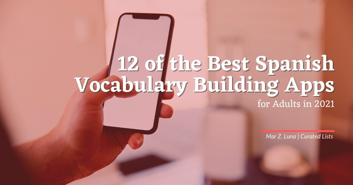 12 of the Best Spanish Vocabulary Building Apps for Adults in 2021