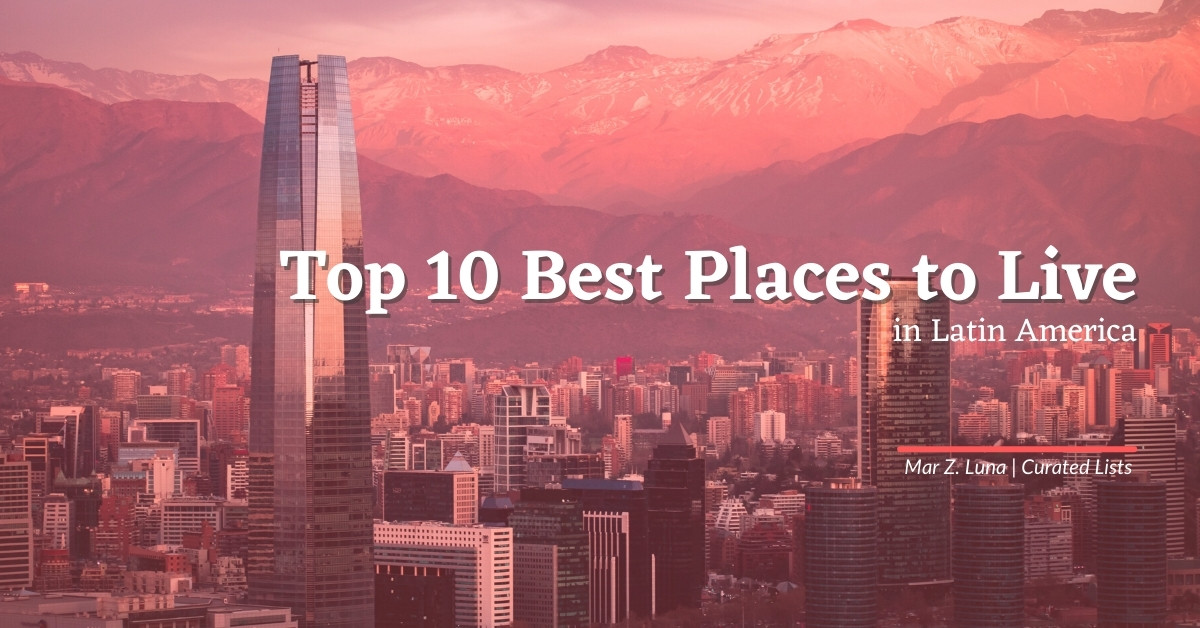 Mappe Den sandsynlige Trafikprop Top 10 Best Places to Live in Latin America