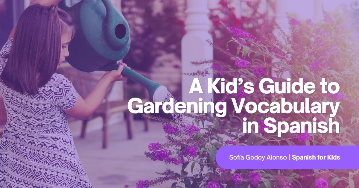 A Kid's Guide to Gardening Vocabulary in Spanish