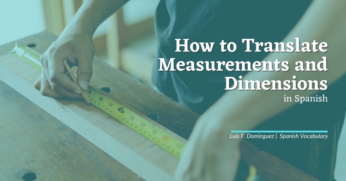 https://www.spanish.academy/wp-content/uploads/2021/07/How-to-Translate-Measurements-and-Dimensions-in-Spanish-Featured-Image.jpg