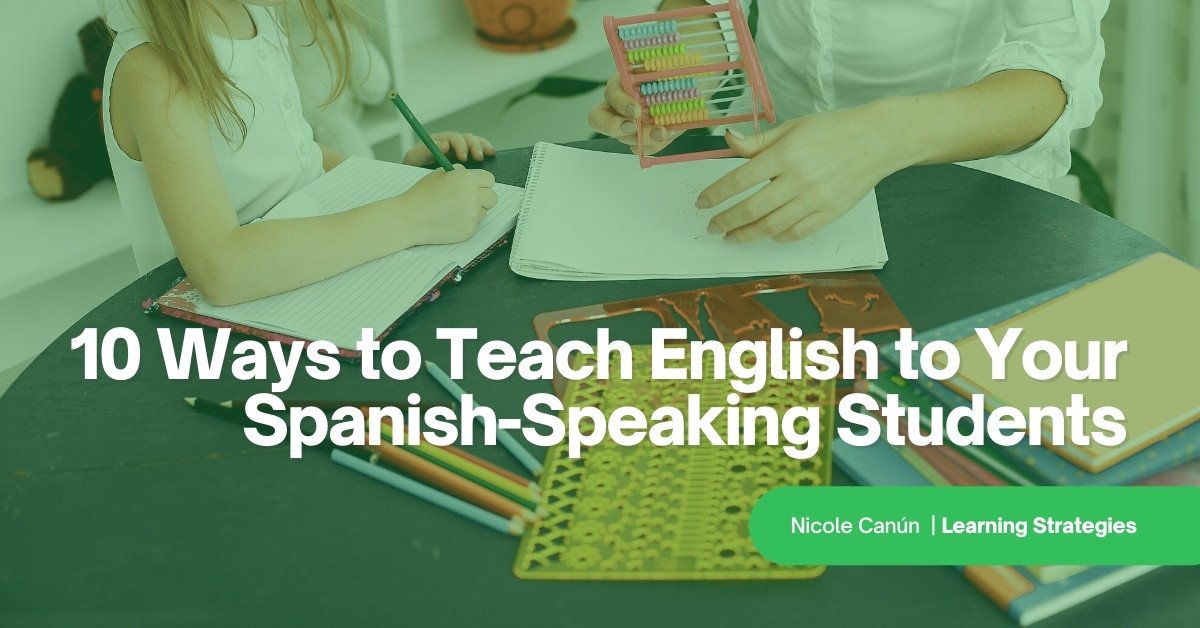 10 Ways To Teach English To Your Spanish Speaking Students