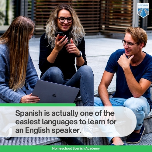Spanish is actually one of the easiest languages to learn for an English speaker.