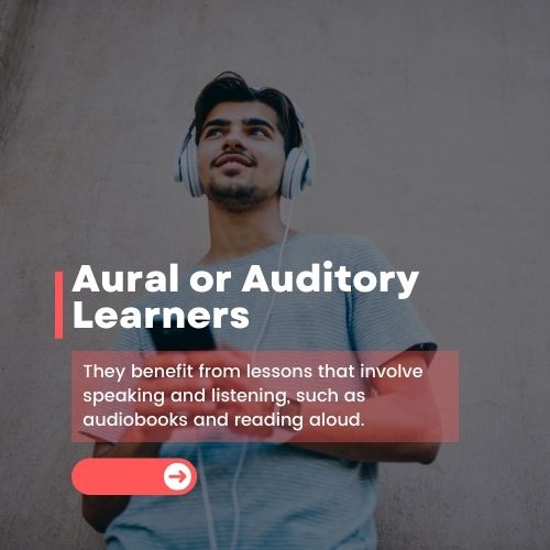 Aural or Auditory learners