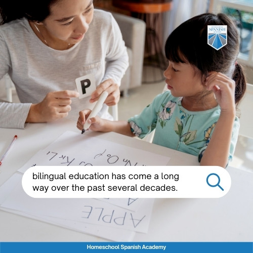 bilingual education has come a long way over the past several decades.
