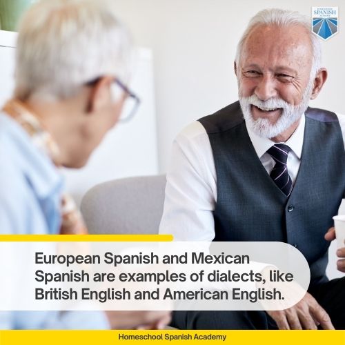 European Spanish and Mexican Spanish are examples of dialects