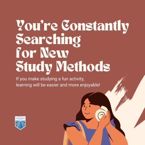 You’re Constantly Searching for New Study Methods 