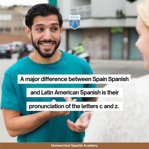 A major difference between Spain Spanish and Latin American Spanish is their pronunciation of the letters c and z. 