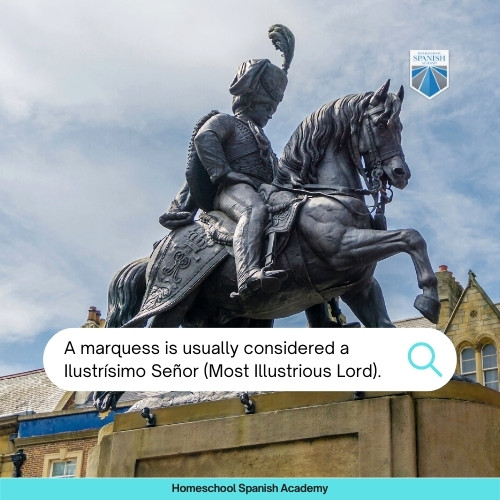 A marquess is usually considered a Ilustrísimo Señor (Most Illustrious Lord). 