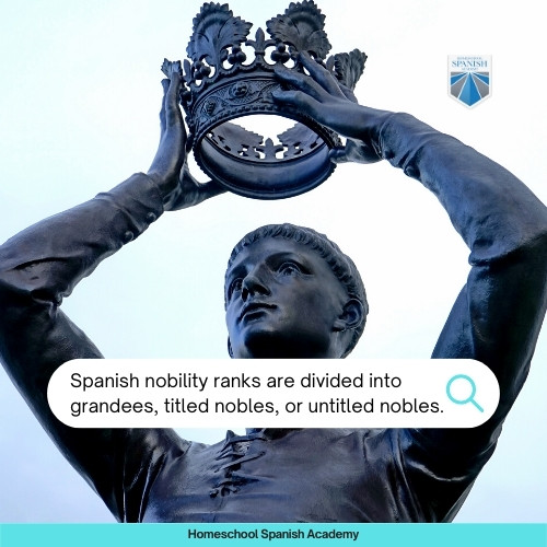 Spanish nobility ranks are divided into grandees, titled nobles, or untitled nobles.