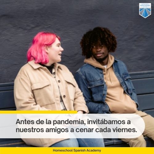Spanish example: Antes de la pandemia, invitábamos a 