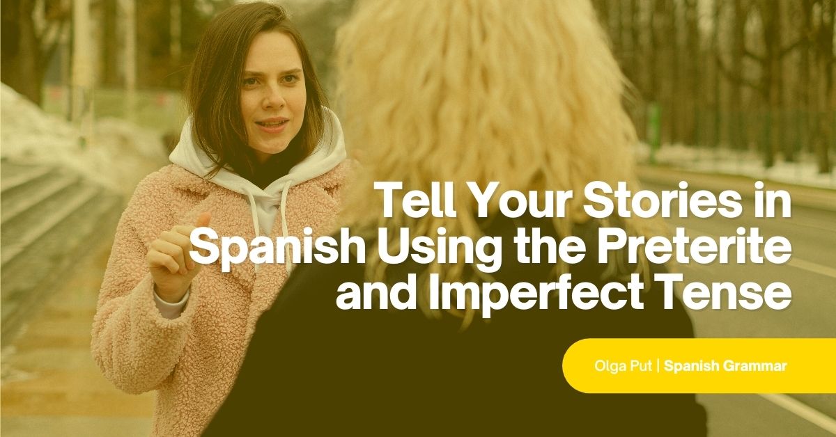 tell-your-stories-in-spanish-using-the-preterite-and-imperfect-tense-audio
