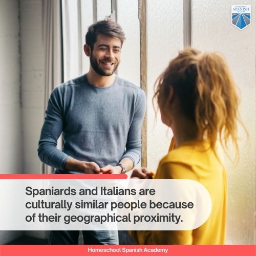 Spaniards and Italians are culturally similar people because of their geographical proximity. 