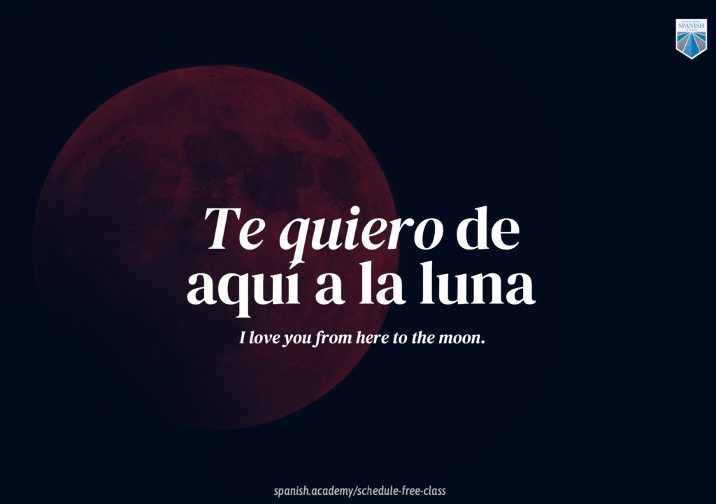 Valentine's Day phrases in Spanish example: Te quiero de aquí a la luna.