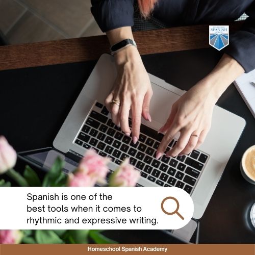 Spanish is one of the best tools when it comes to rhythmic and expressive writing.