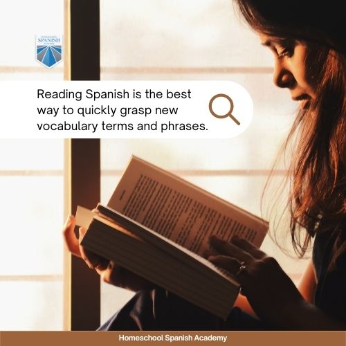 Reading Spanish is the best way to quickly grasp new vocabulary terms and phrases