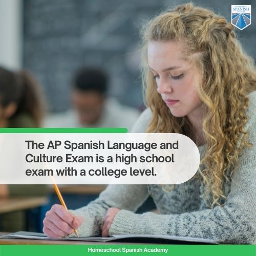 The AP Spanish Language and Culture Exam is a high school exam with a college level. 