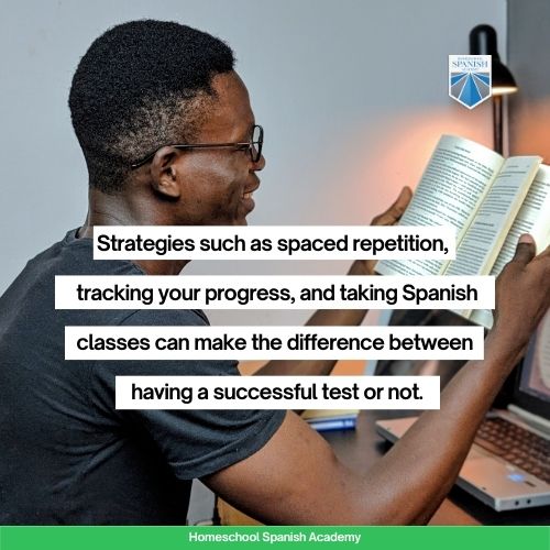 Strategies such as spaced repetition, tracking your progress, and taking Spanish classes, can make the difference between having a successful test or a not so successful one.