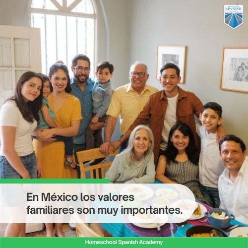 En México los valores familiares son muy importantes. 