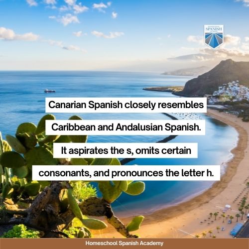 Canarian Spanish closely resembles Caribbean and Andalusian Spanish