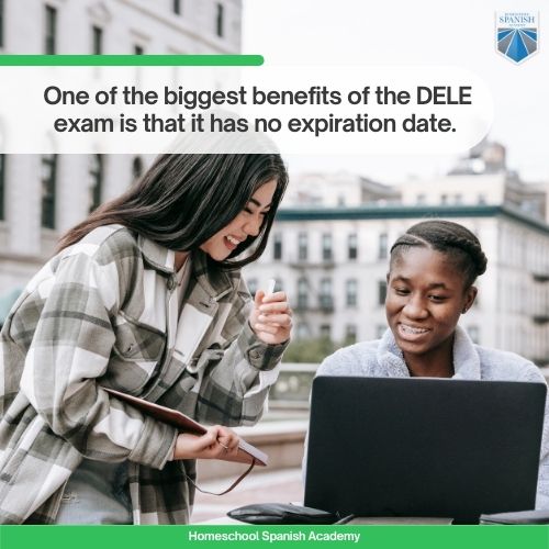 One of the biggest benefits of the DELE exam is that it has no expiration date.