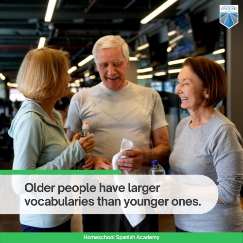 Older people have larger vocabularies than younger ones.