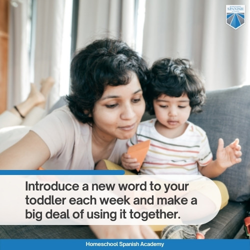 introduce a new word to your toddler each week and make a big deal of using it together. 