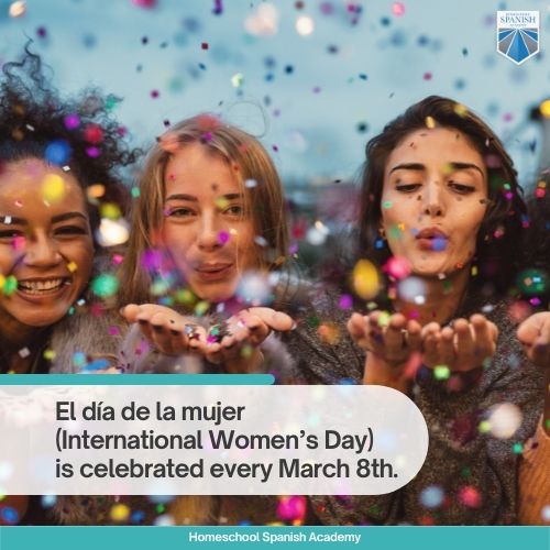 El día de la mujer (International Women’s Day) is celebrated every March 8th. 