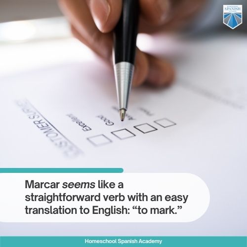 Marcar seems like a straightforward verb with an easy translation to English: “to mark.” 
