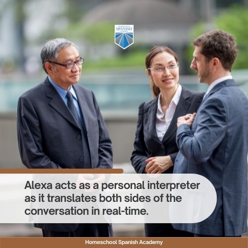 Alexa acts as a personal interpreter as it translates both sides of the conversation in real-time. 