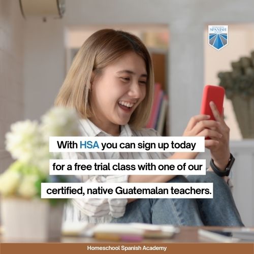 with HSA you can sign up today for a free trial class with one of their certified, native Guatemalan teachers