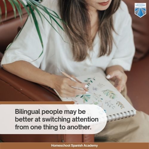 bilingual persons may be better at switching attention from one thing to another and solving certain types of problems. 