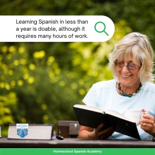 This means that learning Spanish in less than a year is doable, although it requires many hours of work. 